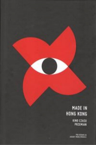 Kniha Made in Hong Kong Kino czasu przemian praca zbiorowa