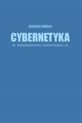 Könyv Cybernetyka w zarządzaniu organizacją Gomółka Zdzisław