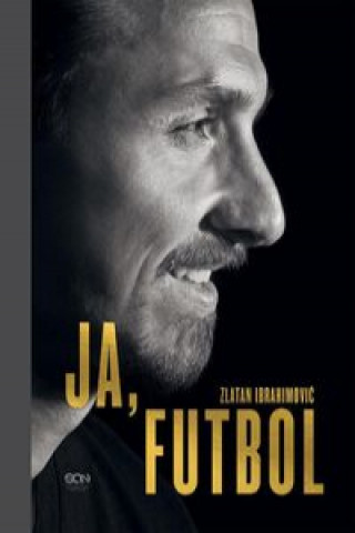 Kniha Ja Futbol Ibrahimovic Zlatan