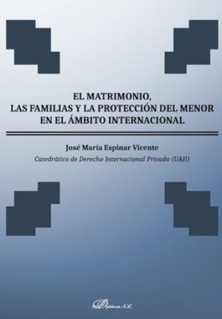 Книга Matrimonio familias y proteccion menor ambito internacional JOSE MARIA ESPINAR