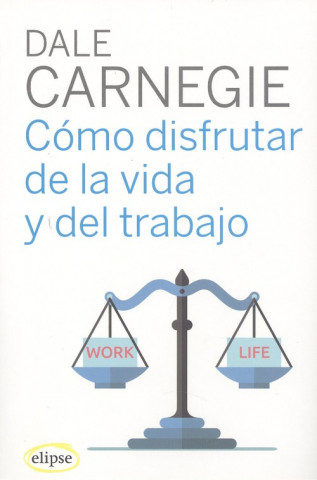 Carte CÓMO DISFRUTAR DE LA VIDA Y DEL TRABAJO Dale Carnegie