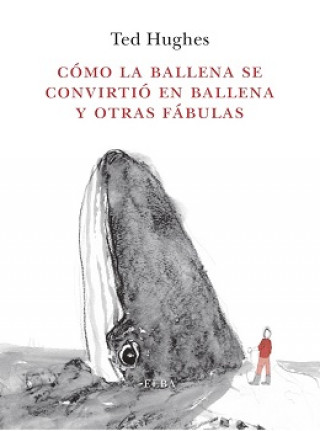 Kniha CÓMO LA BALLENA SE CONVIRTIÓ EN BALLENA Y OTRAS FÁBULAS TED HUGHES