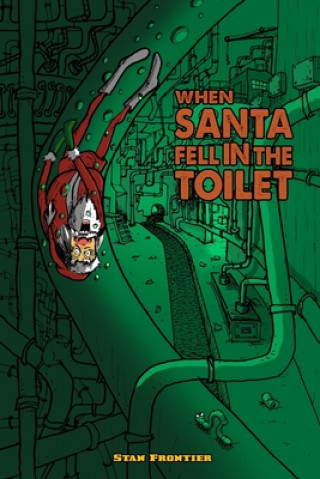 Kniha When Santa fell in the toilet: Christmas in danger 