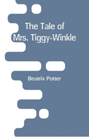 Könyv Tale of Mrs. Tiggy-Winkle 