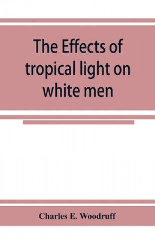 Kniha Effects of tropical light on white men 