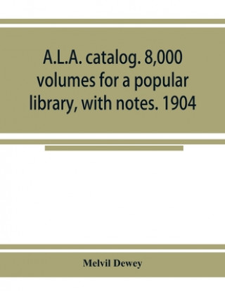 Carte A.L.A. catalog. 8,000 volumes for a popular library, with notes. 1904 