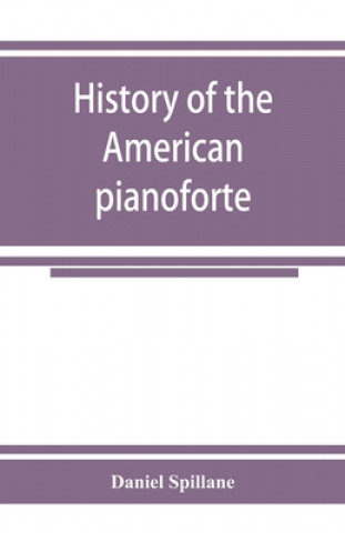 Knjiga History of the American pianoforte 