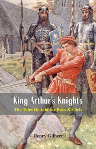 Buch King Arthur's Knights: Henry Gilbert