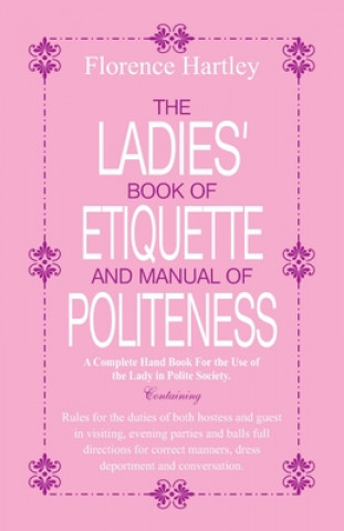 Könyv Ladies Book of Etiquette and Manual of Politeness 
