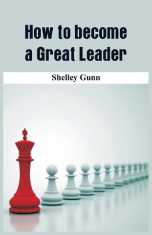 Knjiga How to become a Great Leader 