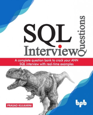 Kniha SQL Interview Questions: A complete question bank to crack your ANN SQL interview with real-time examples 