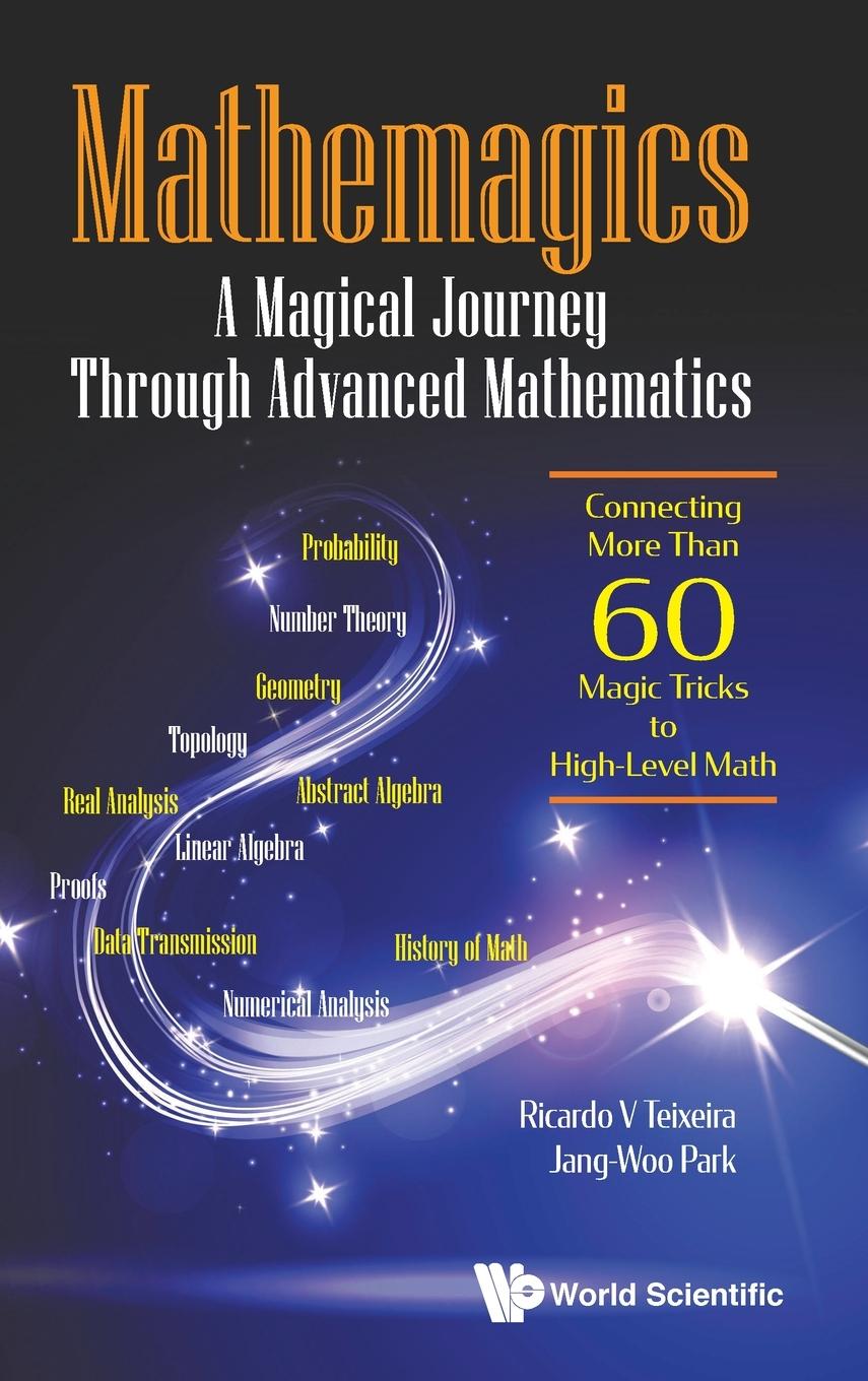 Buch Mathemagics: A Magical Journey Through Advanced Mathematics - Connecting More Than 60 Magic Tricks To High-level Math Jang-Woo Park