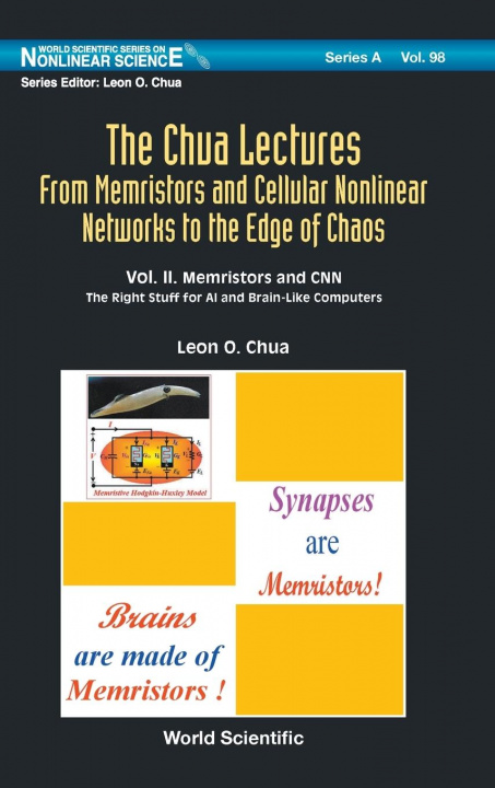 Kniha Chua Lectures, The: From Memristors And Cellular Nonlinear Networks To The Edge Of Chaos - Volume Ii. Memristors And Cnn: The Right Stuff For Ai And B 