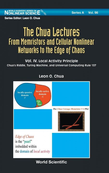 Kniha Chua Lectures, The: From Memristors And Cellular Nonlinear Networks To The Edge Of Chaos - Volume Iv. Local Activity Principle: Chua's Riddle, Turing 