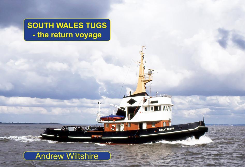 Carte South Wales Tugs - the Return Voyage ANDREW WILTSHIRE