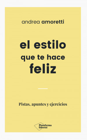 Book EL ESTILO QUE TE HACE FELIZ ANDREA AMORETTI