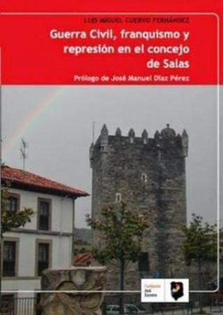 Книга Guerra civil, franquismo y represion en el concejo de salas 