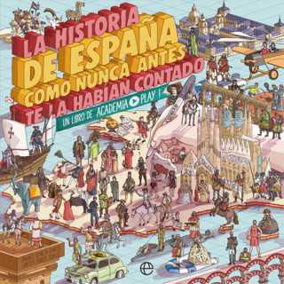 Kniha LA HISTORIA DE ESPAÑA COMO NUNCA ANTES TE LA HABIÁN CONTADO ACADEMIA PLAY