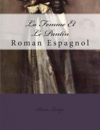 Carte La Femme Et Le Pantin: Roman Espagnol Pierre Louys