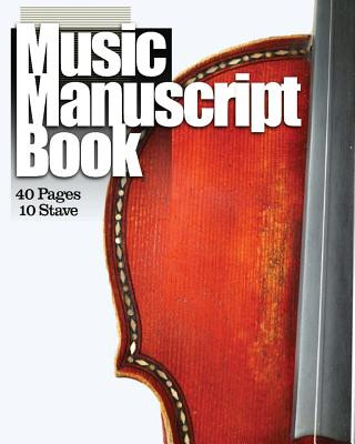 Knjiga Music Manuscript Book: 10 Stave 40 Pages Tools for the Muso