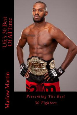 Książka Ufc's 30 Best Of All Time: Presenting The Best 30 Fighters Marlow Jermaine Martin