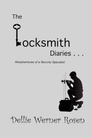Knjiga The Locksmith Diaries: Misadventures of a Security Specialist Dellie Werner Rosen