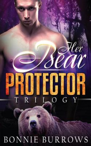 Kniha Her Bear Protector Trilogy Bonnie Burrows