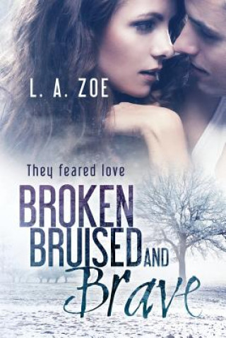 Knjiga Broken, Bruised, and Brave L a Zoe