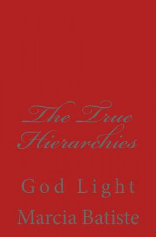 Könyv The True Hierarchies: God Light Marcia Batiste