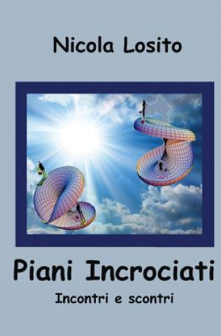 Książka Piani Incrociati: Incontri e scontri Nicola Losito