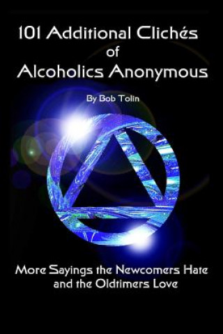 Kniha 101 Additional Cliches of Alcoholics Anonymous Bob Tolin