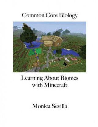 Kniha Common Core Biology: Learning about Biomes with Minecraft Monica Sevilla