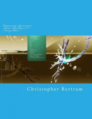 Kniha Programming Experiments in Neural Networking in C++ Christopher Bertram