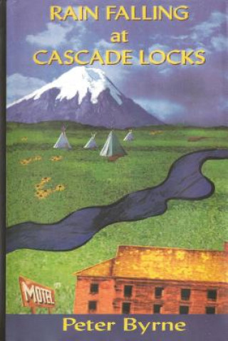 Knjiga Rain Falling At Cascade Locks Peter Cyril Byrne