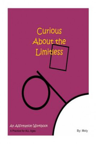 Carte Curious About the Limitless: An Affirmation Workbook Mely G