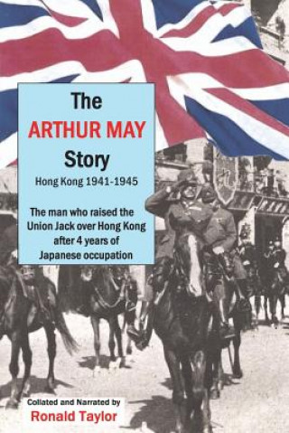 Carte The Arthur May Story: Hong Kong 1941-45 Ronald Taylor