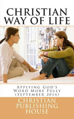 Carte CHRISTIAN WAY OF LIFE Applying God's Word More Fully (September 2014) Edward D Andrews