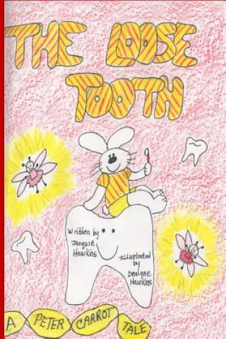 Carte The Loose Tooth: Peter has a loose tooth. He is worried and has lots of questions that he has to find answers to. Dealyne Dawn Hawkins