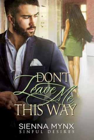 Knjiga Don't Leave Me This Way: Sinful Desires Sienna Mynx