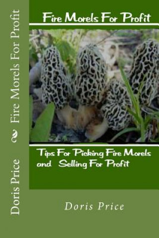 Kniha Fire Morels For Profit Doris Price