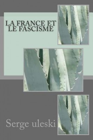 Knjiga La France et le fascisme Serge Uleski