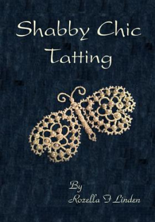 Книга Shabby Chic Tatting: Lovely Lace for the elegant home, with just a touch of whimsy Rozella F Linden