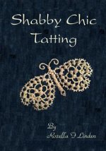 Carte Shabby Chic Tatting: Lovely Lace for the elegant home, with just a touch of whimsy Rozella F Linden