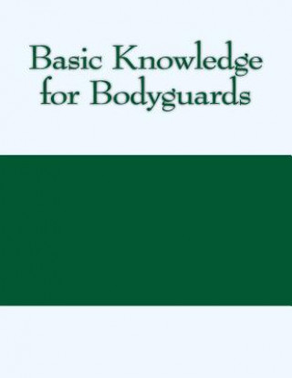 Carte Basic Knowledge for Bodyguards J Chapman Academy