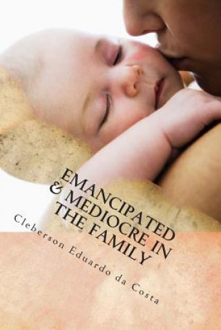 Kniha Emancipated & Mediocre in the Family Cleberson Eduardo Da Costa