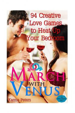 Kniha March with Venus: 94 Creative Love Games to Heat Up Your Bedroom Karma Peters