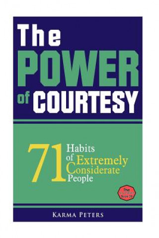 Книга The Power of Courtesy: 71 Habits of Extremely Considerate People Karma Peters