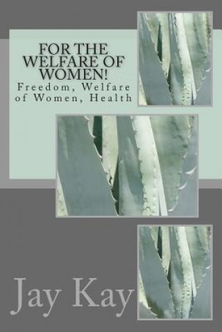 Kniha For the Welfare of Women!: Freedom, Welfare of Women, Health Lalitha Jegannathan