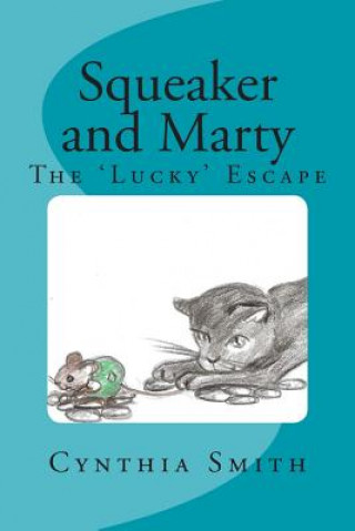 Книга Squeaker and Marty: The Lucky Escape Kate Harcourt-Smith