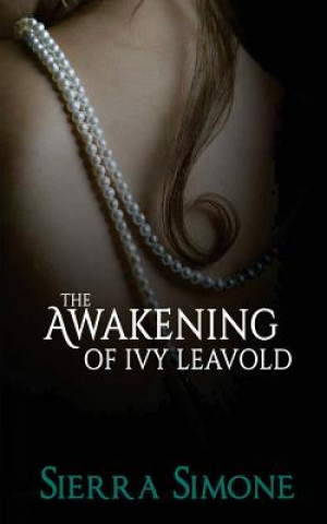 Könyv The Awakening of Ivy Leavold Sierra Simone